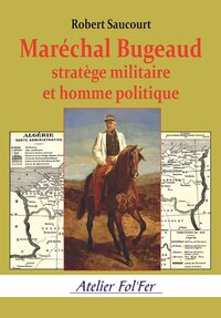 Image de Maréchal Bugeaud stratège militaire et homme politique
