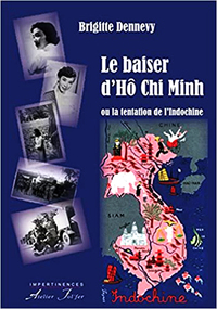 Image de Le baiser d’Hô Chi Minh ou la tentation de l’Indochine