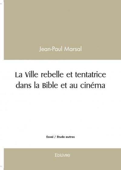 Picture of La ville rebelle et tentatrice dans la bible et au cinéma