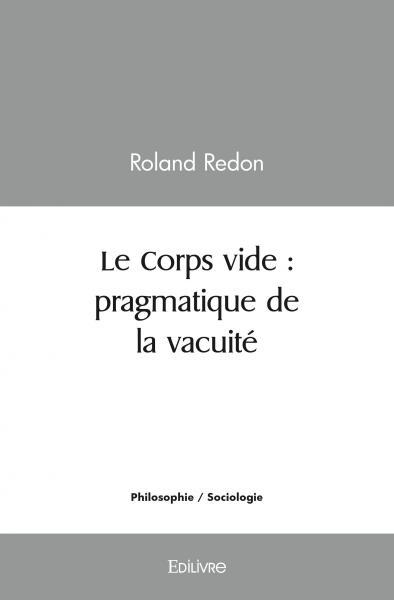 Image de Le corps vide : pragmatique de la vacuité