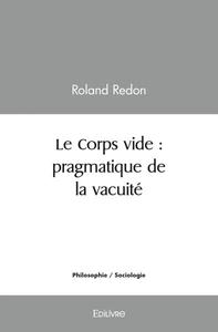 Image de Le corps vide : pragmatique de la vacuité