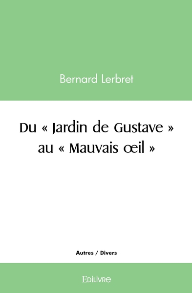 Picture of Du " Jardin de Gustave " au " Mauvais oeil "