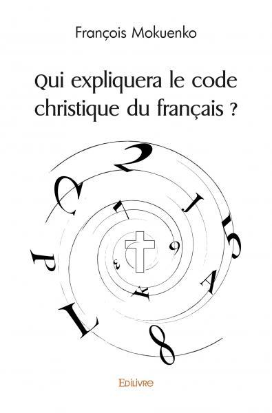 Image de Qui expliquera le code christique du français ?