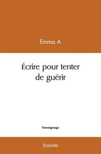 Picture of écrire pour tenter de guérir