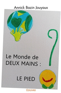 Image de Le monde de deux mains : le pied ?