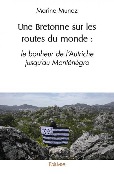 Image de Une bretonne sur les routes du monde : le bonheur de l'autriche jusqu'au monténégro