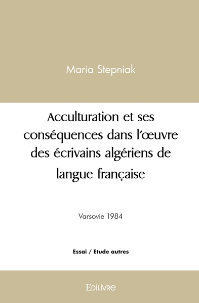 Picture of Acculturation et ses conséquences dans l'oeuvre des écrivains algériens de langue française