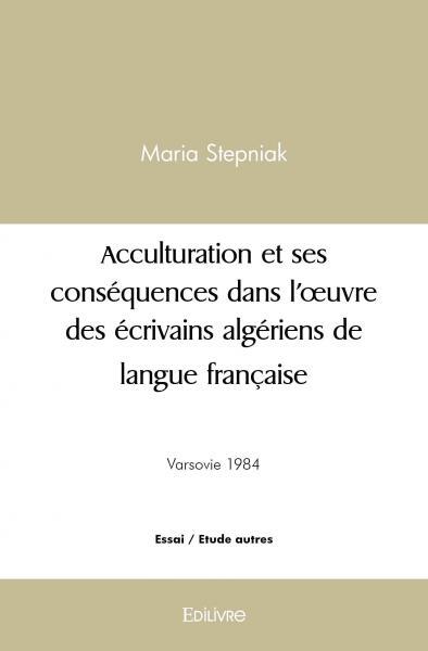 Picture of Acculturation et ses conséquences dans l’œuvre des écrivains algériens de langue française