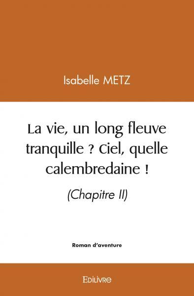 Picture of La vie, un long fleuve tranquille ? ciel, quelle calembredaine !
