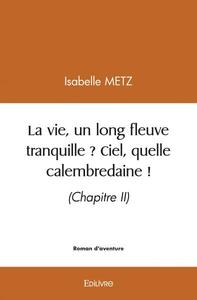 Picture of La vie, un long fleuve tranquille ? ciel, quelle calembredaine !