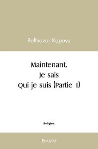 Picture of Maintenant je sais qui je suis (partie 1)