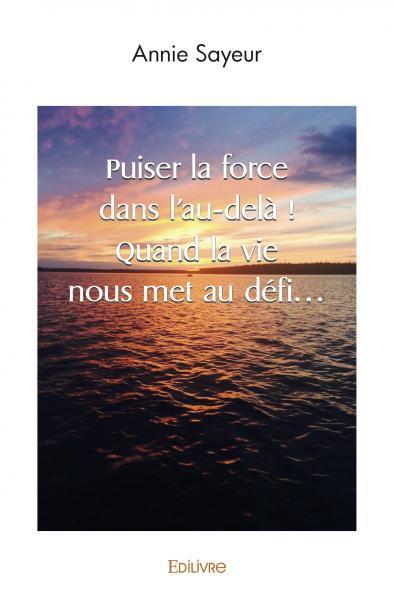 Picture of Puiser la force dans l'au delà ! quand la vie nous met au défi…