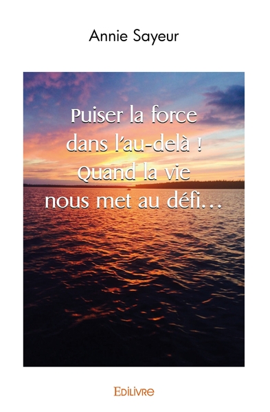 Image de Puiser la force dans l'au-delà ! Quand la vie nous met au défi...