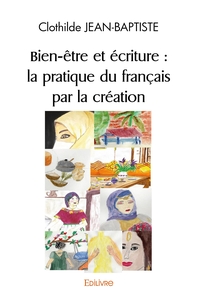Picture of Bien-être et écriture : la pratique du français par la création