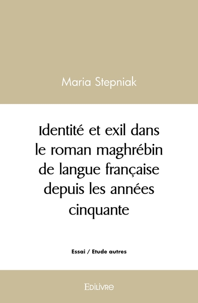 Picture of Identité et exil dans le roman maghrébin de langue française depuis les années cinquante