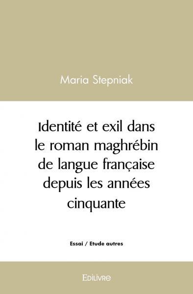 Picture of Identité et exil dans le roman maghrébin de langue française depuis les années cinquante