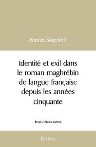 Picture of Identité et exil dans le roman maghrébin de langue française depuis les années cinquante