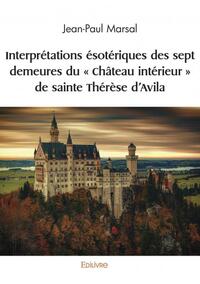 Picture of Interprétations ésotériques des sept demeures du « château intérieur » de sainte thérèse d’avila