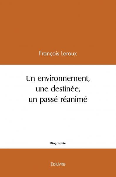 Image de Un environnement, une destinée,  un passé réanimé
