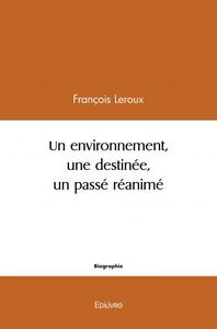 Image de Un environnement, une destinée,  un passé réanimé