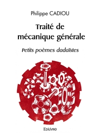 Picture of Traité de mécanique générale - Petits poèmes dadaïstes