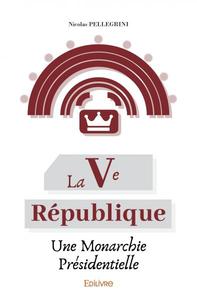 Picture of La ve république, une monarchie présidentielle