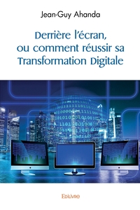 Picture of Derrière l'écran, ou comment réussir sa Transformation Digitale