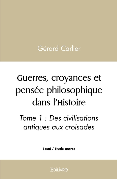 Picture of Guerres, croyances et pensée philosophique dans l'Histoire - Tome 1