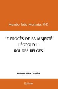 Image de LE PROCÈS DE SA MAJESTÉ LÉOPOLD II ROI DES BELGES