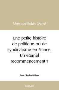 Picture of Une petite histoire de politique ou de syndicalisme en France. Un éternel recommencement ?