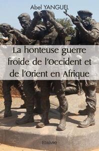 Picture of La honteuse guerre froide de l’occident et de l’orient en afrique