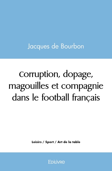 Picture of Corruption, dopage, magouilles et compagnie dans le football français