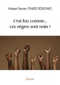 Image de C'est fou comme... ces nègres sont noirs !