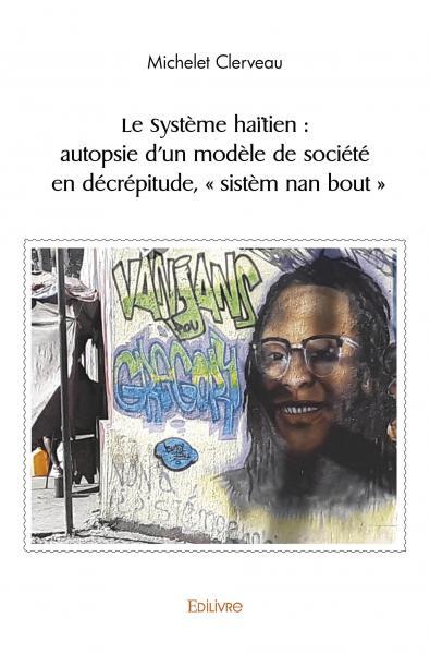 Picture of Le système haïtien : autopsie d’un modèle de société en décrépitude, « sistèm nan bout »