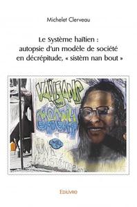 Picture of Le système haïtien : autopsie d’un modèle de société en décrépitude, « sistèm nan bout »