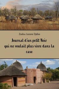 Picture of Journal d'un petit noir qui ne voulait plus vivre dans la case