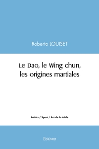 Picture of Le Dao, le Wing chun, les origines martiales