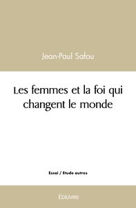 Picture of Les femmes et la foi qui changent le monde