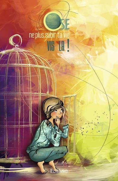 Picture of Ose ne plus subir ta vie, vis la !