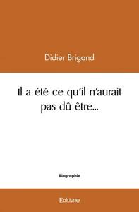 Image de Il a été ce qu'il n'aurait pas dû être…
