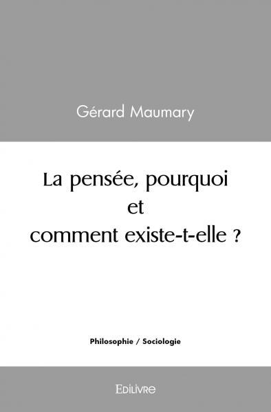 Image de La pensée, pourquoi et comment existe t elle ?