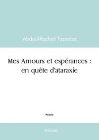 Image de Mes amours et espérances : en quête d'ataraxie