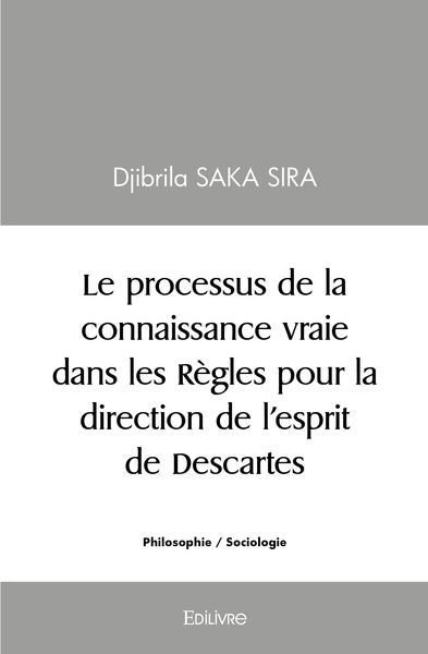 Picture of Le processus de la connaissance vraie dans les Règles pour la direction de l'esprit de Descartes