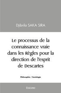 Picture of Le processus de la connaissance vraie dans les Règles pour la direction de l'esprit de Descartes