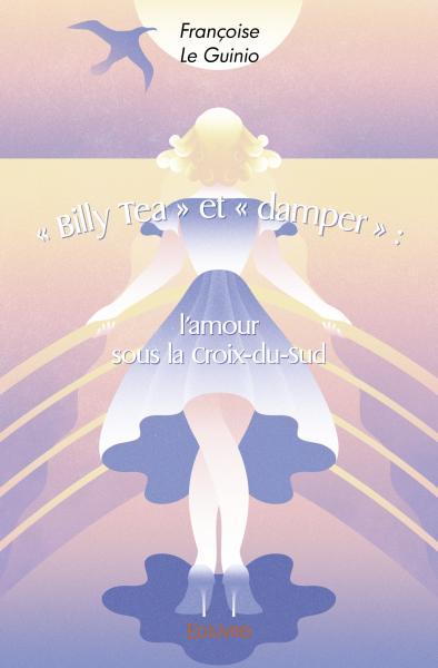 Picture of « billy tea » et « damper » : l’amour sous la croix du sud