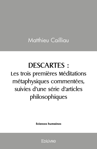 Image de Descartes : les trois premières Méditations métaphysiques commentées