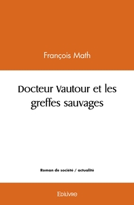 Image de Docteur Vautour et les greffes sauvages