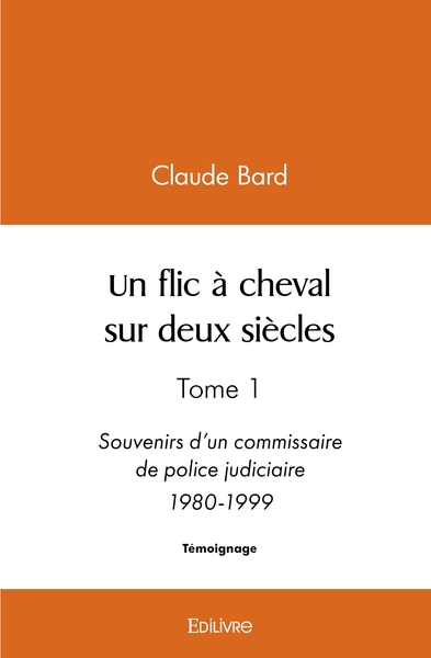 Image de Un flic à cheval sur deux siècles