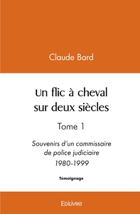 Image de Un flic à cheval sur deux siècles