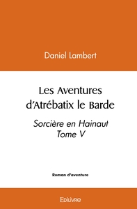 Picture of Les Aventures d'Atrébatix le Barde - Tome 5